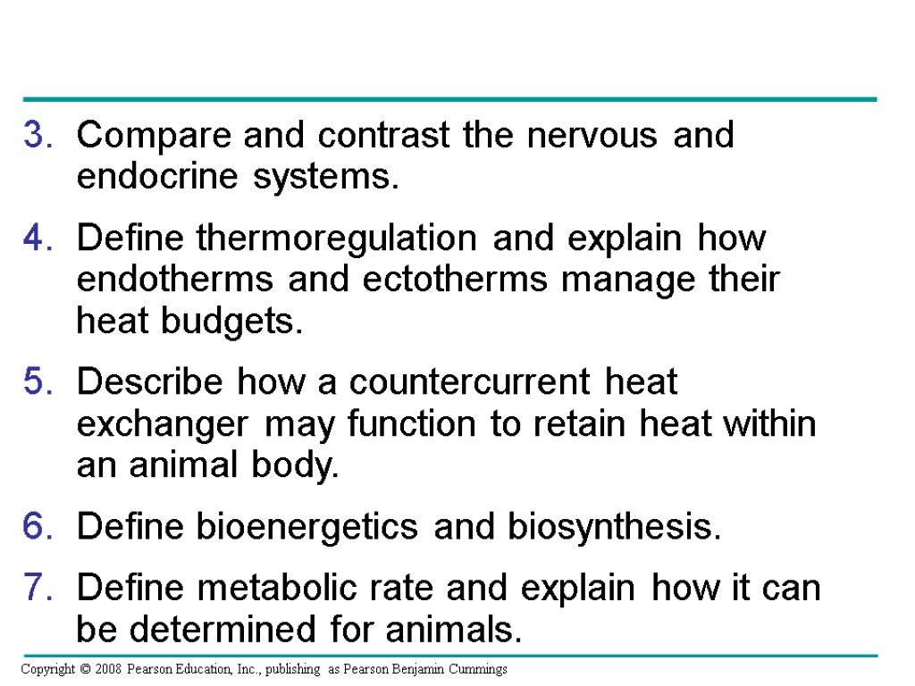 Compare and contrast the nervous and endocrine systems. Define thermoregulation and explain how endotherms